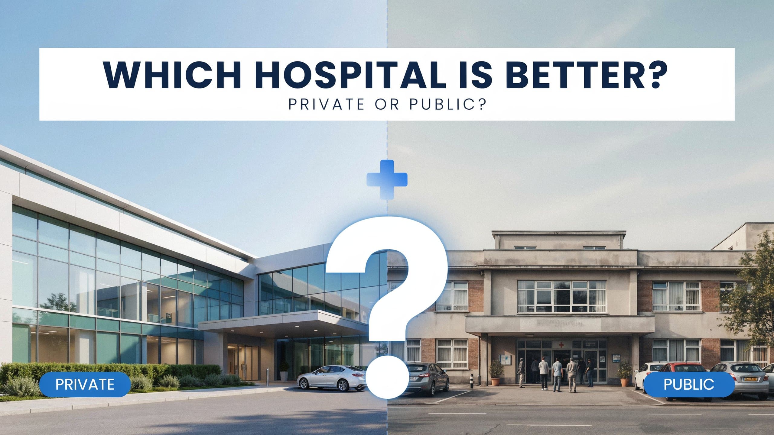 Which Hospital Is Better, Private or Public?